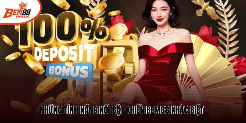 Những tính năng nổi bật khiến Bem88 khác biệt