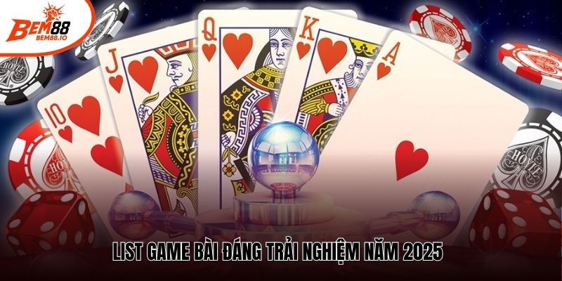 List game bài đáng trải nghiệm năm 2025