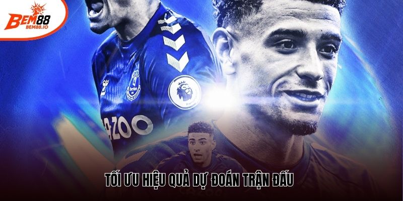 Tối ưu hiệu quả dự đoán trận đấu