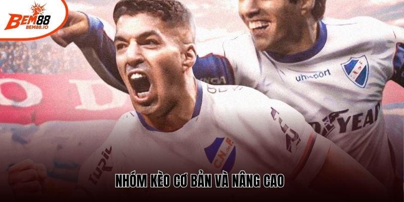 Nhóm kèo cơ bản và nâng cao