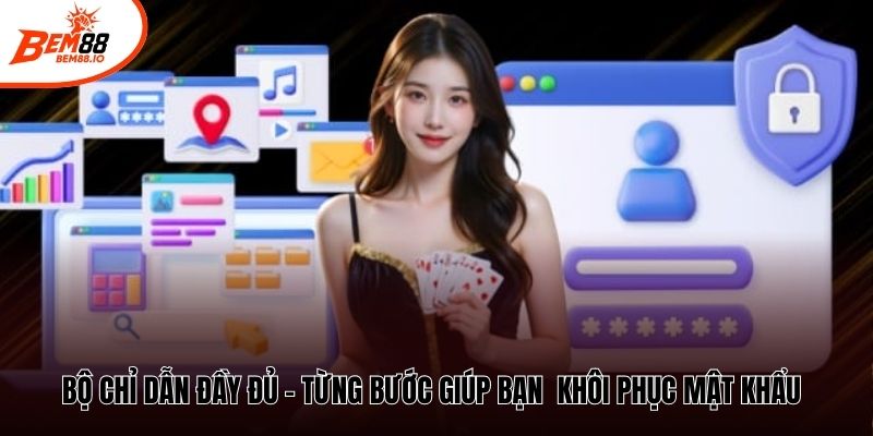 Bộ chỉ dẫn đầy đủ – từng bước giúp bạn  khôi phục mật khẩu
