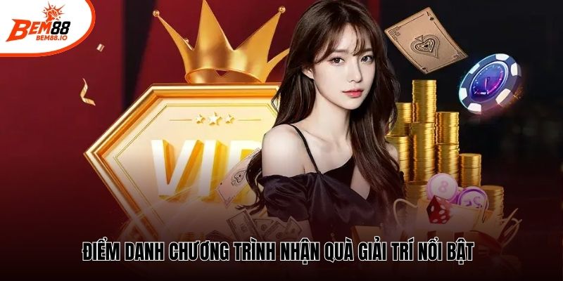 Điểm danh chương trình nhận quà giải trí nổi bật