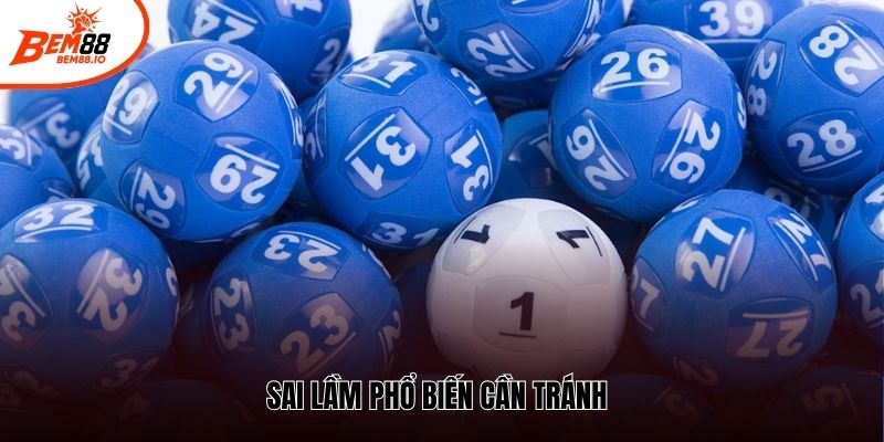 Sai lầm phổ biến cần tránh