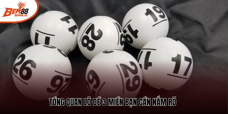 Tổng quan lô đề 3 miền bạn cần nắm rõ