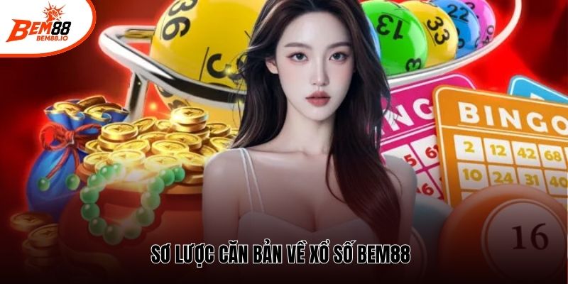 Sơ lược căn bản về xổ số Bem88