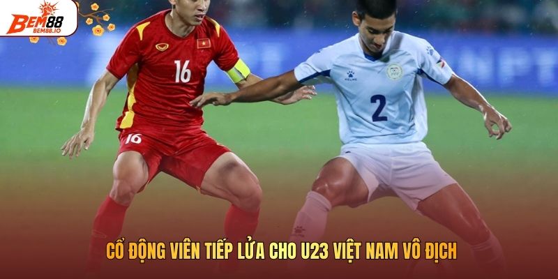 Cổ động viên tiếp lửa cho U23 Việt Nam vô địch