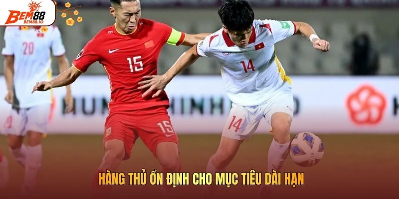 Hàng thủ ổn định cho mục tiêu dài hạn
