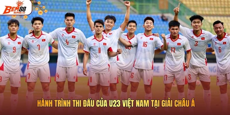 Hành Trình Thi Đấu Của U23 Việt Nam Tại Giải 2026 Hành trình thi đấu của U23 Việt Nam tại giải châu Á
