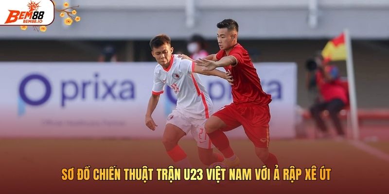 Sơ đồ chiến thuật trận U23 Việt Nam với Ả Rập Xê Út