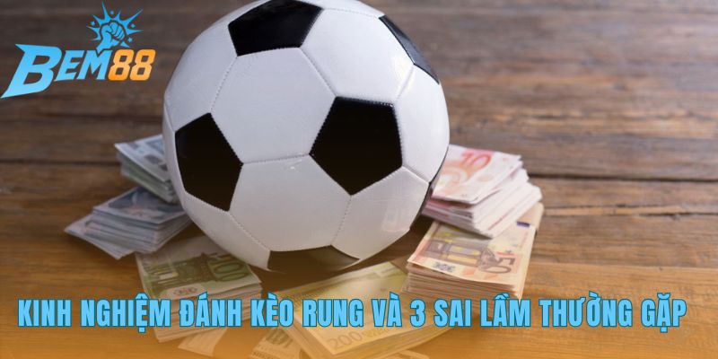 Kinh nghiệm cược rung nhấn mạnh thời điểm và quản lý vốn